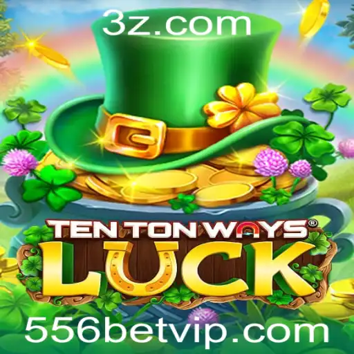 Descubra o Empolgante Mundo de TenTonWaysLuck e o Fascínio do 556 Bet
